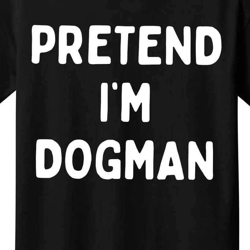 Pretend Im Dogman Kids T-Shirt