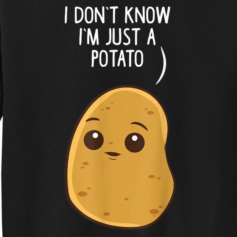 Potatoes I Dont Know Im Just A Potato Funny Gift Sweatshirt