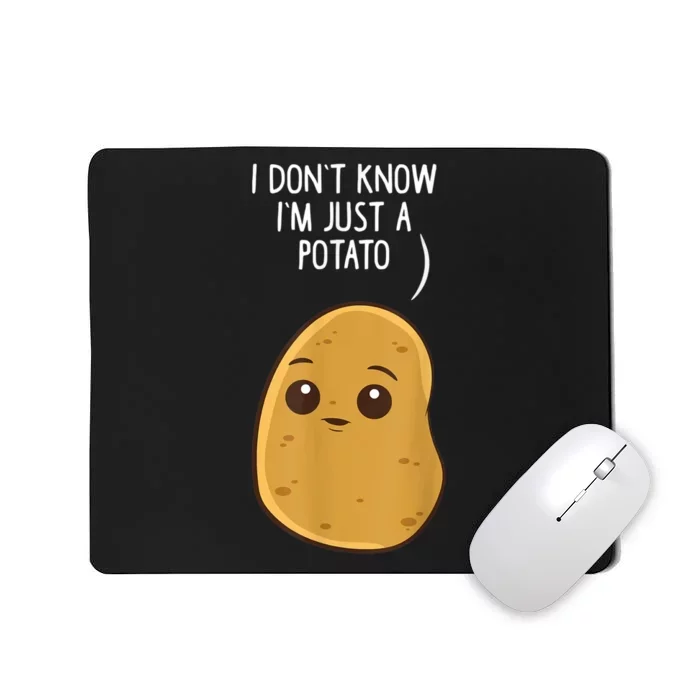 Potatoes I Dont Know Im Just A Potato Funny Gift Mousepad