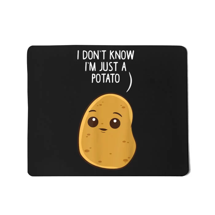 Potatoes I Dont Know Im Just A Potato Funny Gift Mousepad