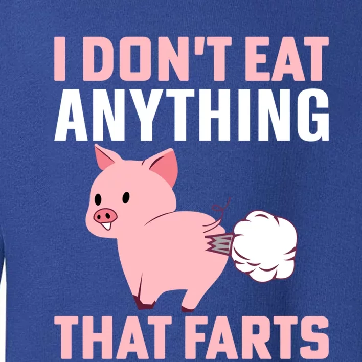 Pig I Don't Eat Anything That Farts Vegetarian Meaningful Gift Toddler Sweatshirt