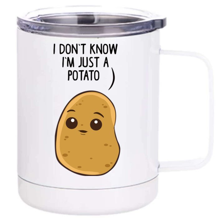 Potatoes I Dont Know Im Just A Potato Gift Front & Back 12oz Stainless Steel Tumbler Cup