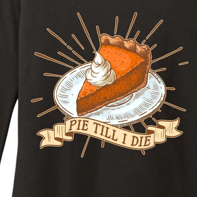 Pie Till I Die Womens CVC Long Sleeve Shirt