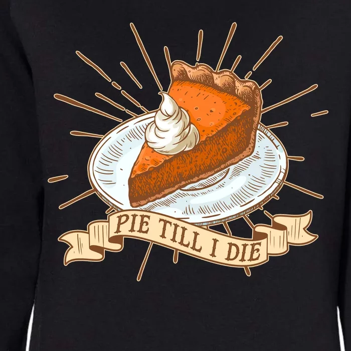 Pie Till I Die Womens California Wash Sweatshirt