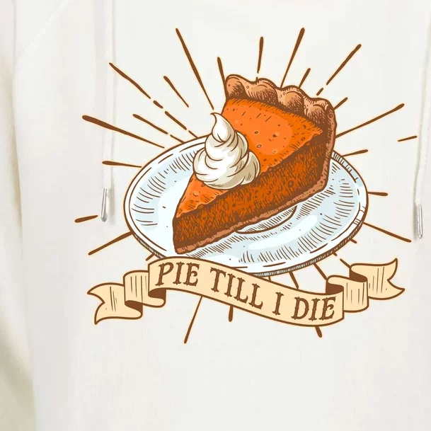 Pie Till I Die Womens Funnel Neck Pullover Hood