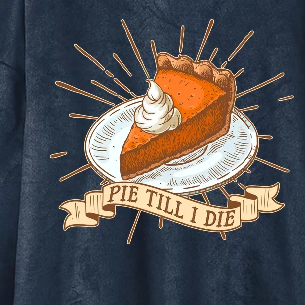 Pie Till I Die Hooded Wearable Blanket