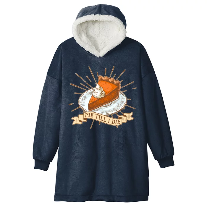 Pie Till I Die Hooded Wearable Blanket