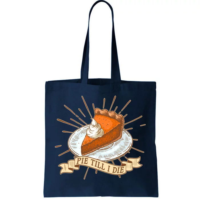 Pie Till I Die Tote Bag