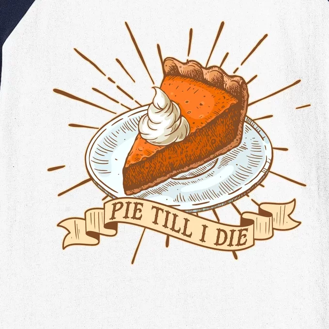 Pie Till I Die Baseball Sleeve Shirt