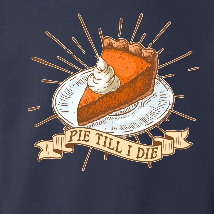 Pie Till I Die Toddler Hoodie