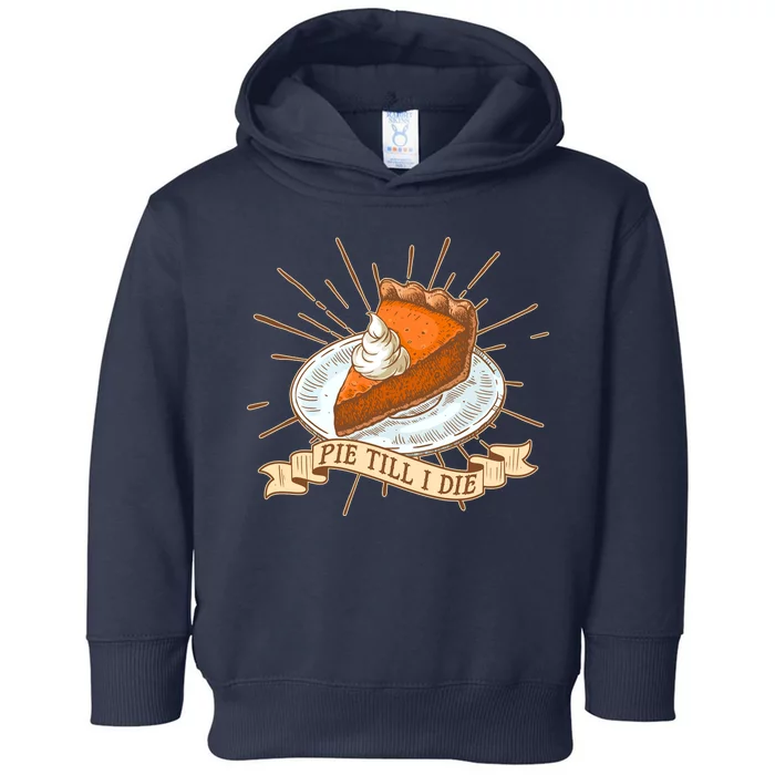 Pie Till I Die Toddler Hoodie