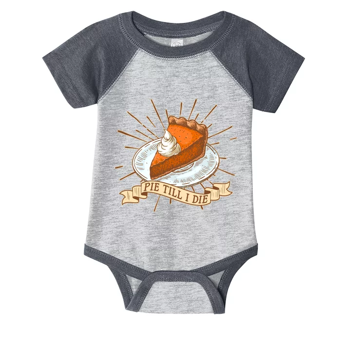 Pie Till I Die Infant Baby Jersey Bodysuit