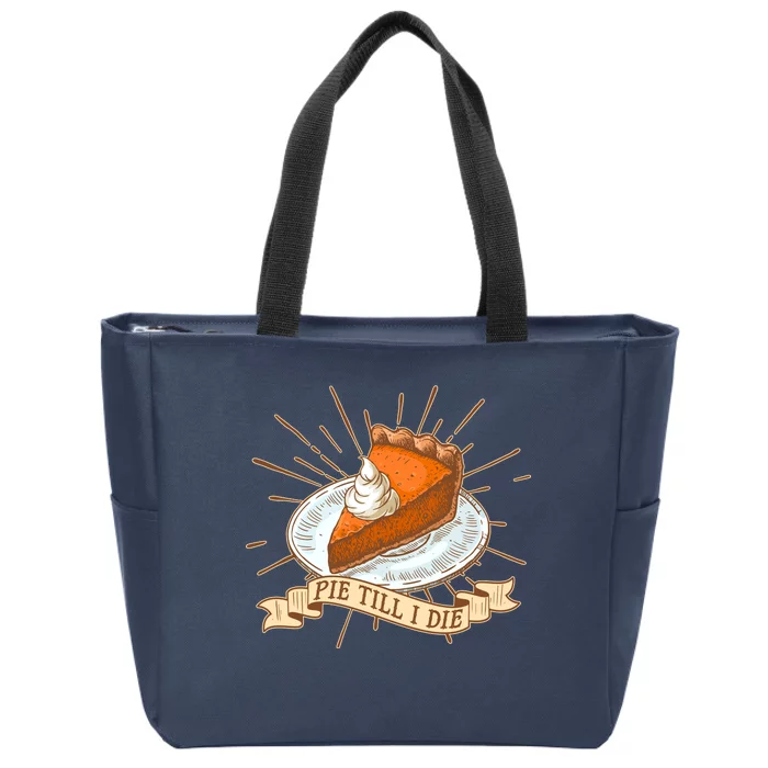 Pie Till I Die Zip Tote Bag