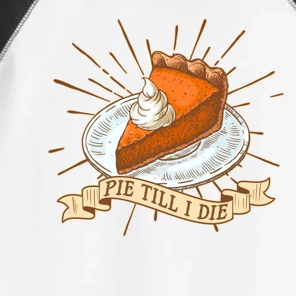 Pie Till I Die Toddler Fine Jersey T-Shirt