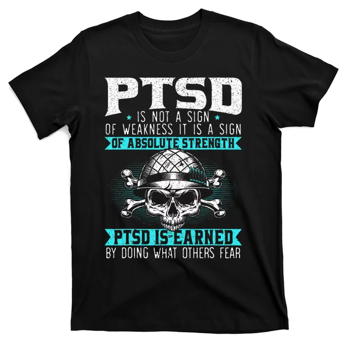 Ptsd Is Earned By Doing What Others Fear Stress Disorder T-Shirt