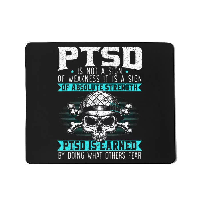 Ptsd Is Earned By Doing What Others Fear Stress Disorder Mousepad