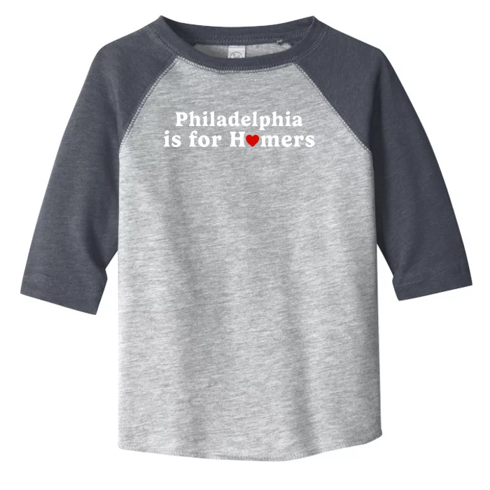 Philadelphia Is For Homers Toddler Fine Jersey T-Shirt