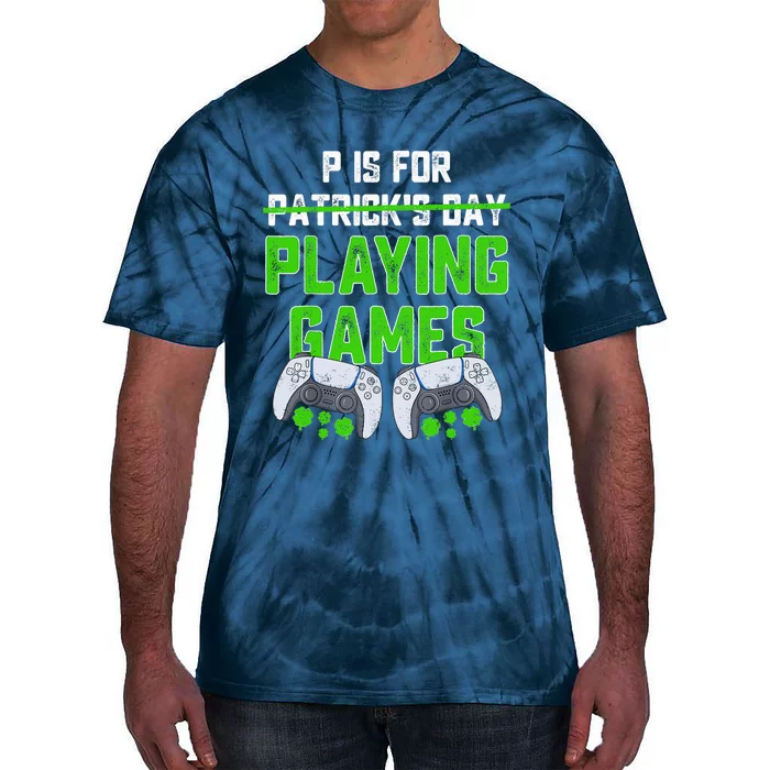 P Is For Playing Games St Patricks Day Funny Gamer Tie-Dye T-Shirt