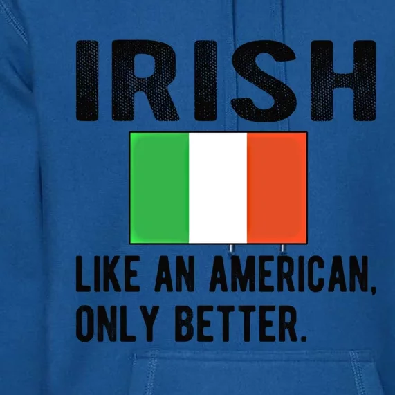 Proud Irish Flag Ireland Born Irish Roots Gift Premium Hoodie