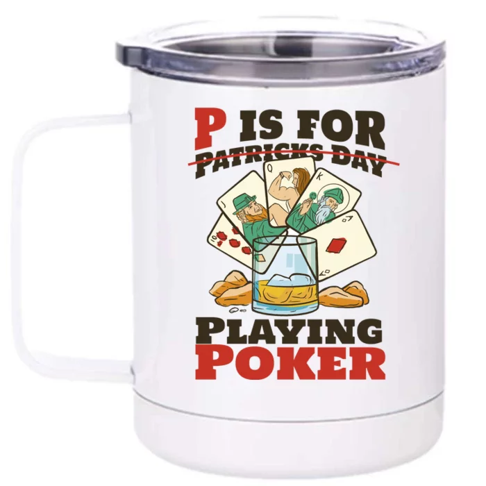 P Is For Poker St Patrick's Day Front & Back 12oz Stainless Steel Tumbler Cup