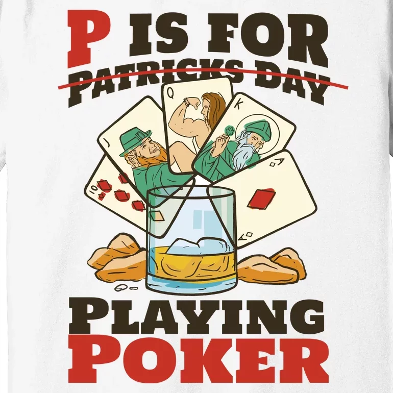 P Is For Poker St Patrick's Day Premium T-Shirt