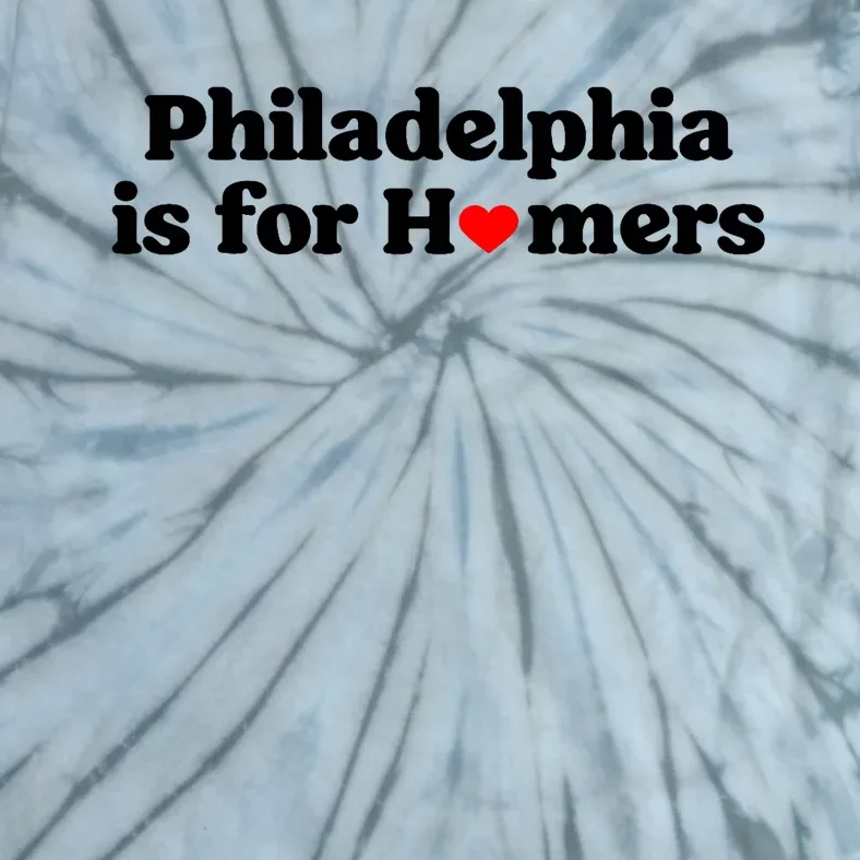 Philadelphia Is For Homers Tie-Dye T-Shirt