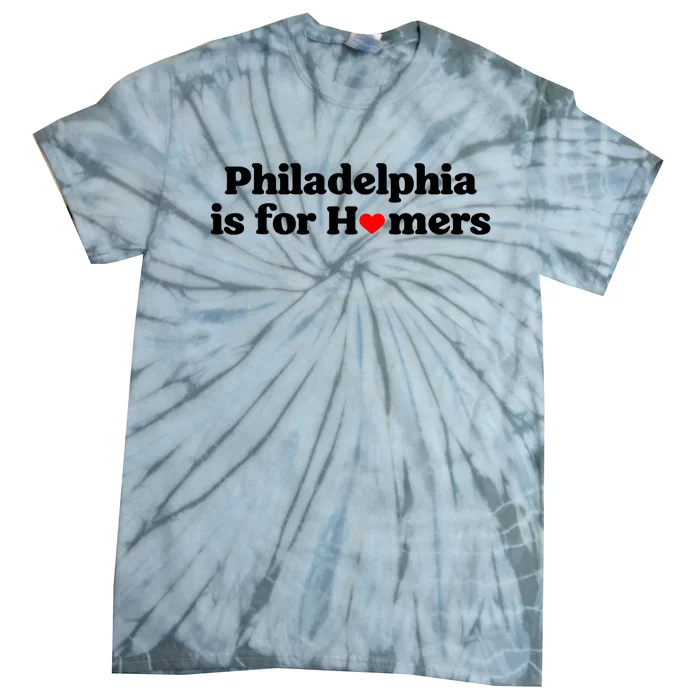 Philadelphia Is For Homers Tie-Dye T-Shirt