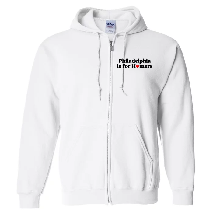 Philadelphia Is For Homers Full Zip Hoodie