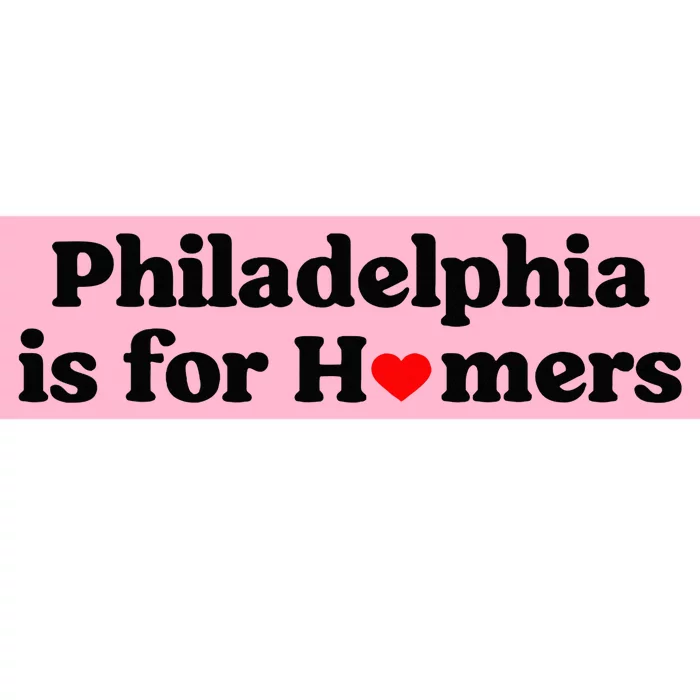 Philadelphia is for Homers Bumper Sticker