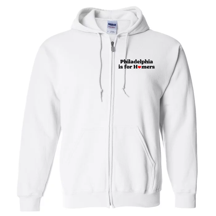 Philadelphia is for Homers Full Zip Hoodie