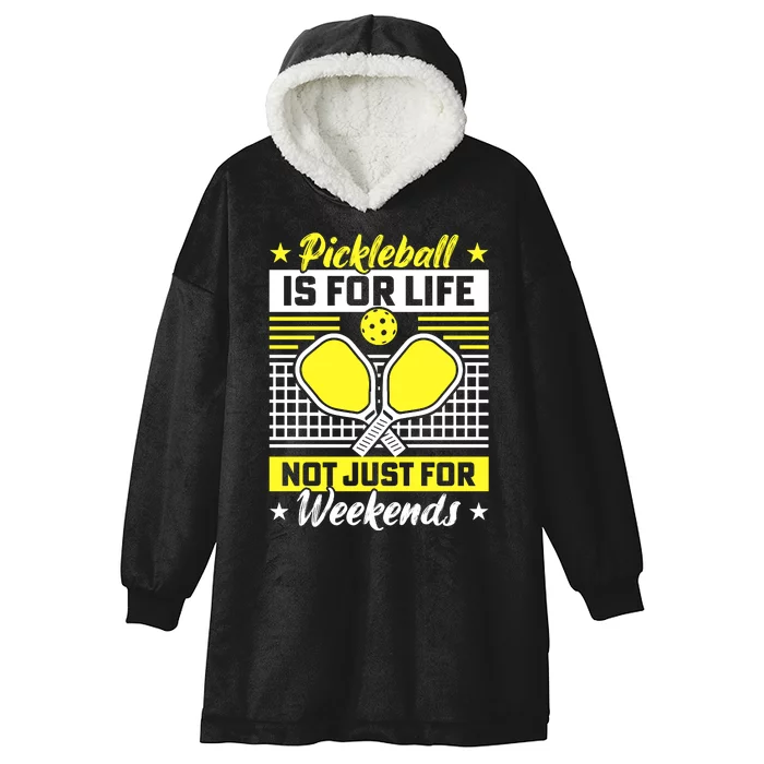 Pickleball Is For Life Not Just For Weekends Hooded Wearable Blanket