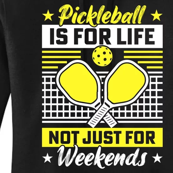 Pickleball Is For Life Not Just For Weekends Women's Pullover Hoodie