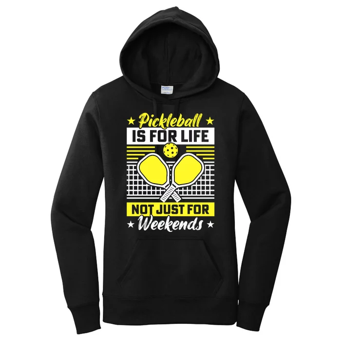 Pickleball Is For Life Not Just For Weekends Women's Pullover Hoodie