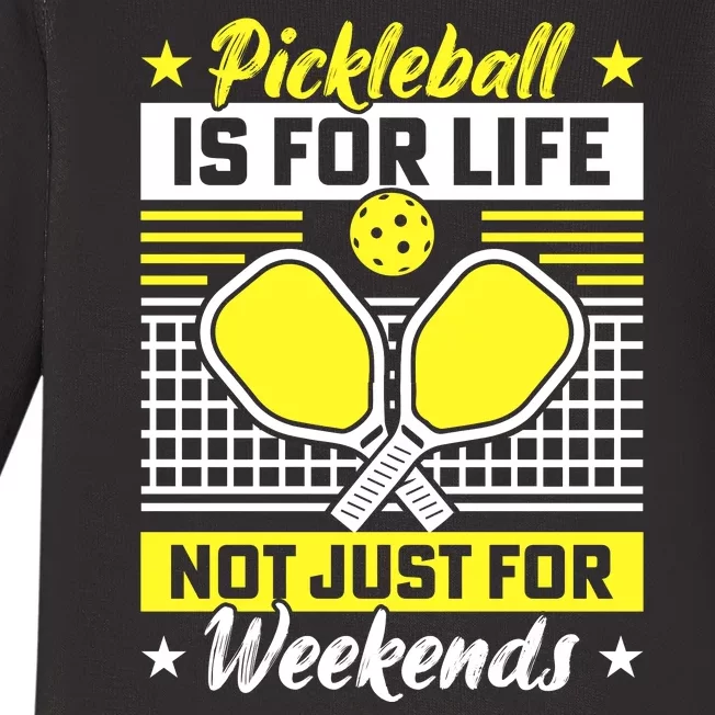 Pickleball Is For Life Not Just For Weekends Baby Long Sleeve Bodysuit