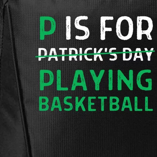 P Is For Playing Basketball Gift St Patricks Day Gift City Backpack