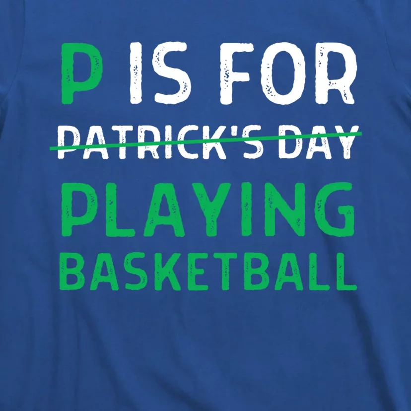 P Is For Playing Basketball Gift St Patricks Day Gift T-Shirt