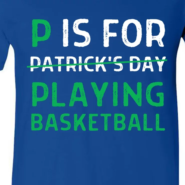 P Is For Playing Basketball Gift St Patricks Day Gift V-Neck T-Shirt