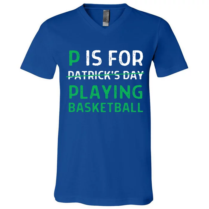 P Is For Playing Basketball Gift St Patricks Day Gift V-Neck T-Shirt