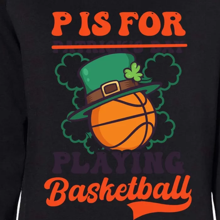 P Is For Playing Basketball Design St Patricks Basketball Great Gift Womens California Wash Sweatshirt