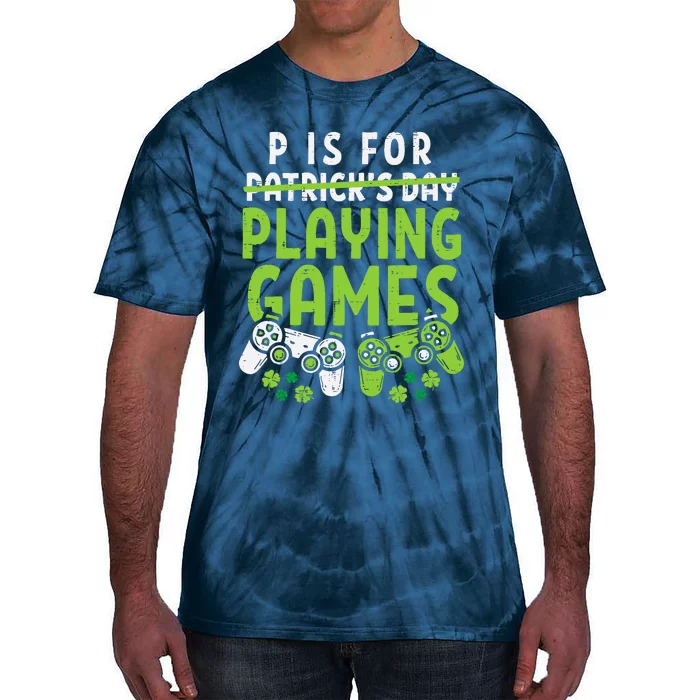 P Is For Playing Video Games Boy St Patricks Day Gamer Tie-Dye T-Shirt