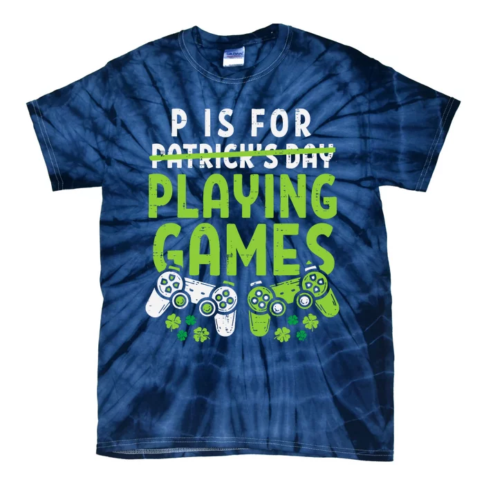 P Is For Playing Video Games Boy St Patricks Day Gamer Tie-Dye T-Shirt