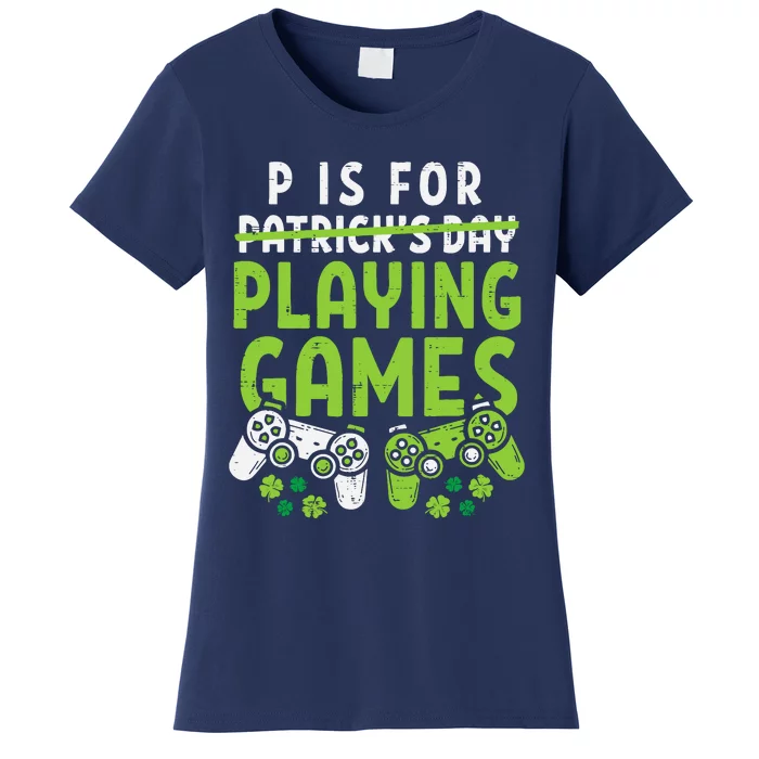 P Is For Playing Video Games Boy St Patricks Day Gamer Women's T-Shirt