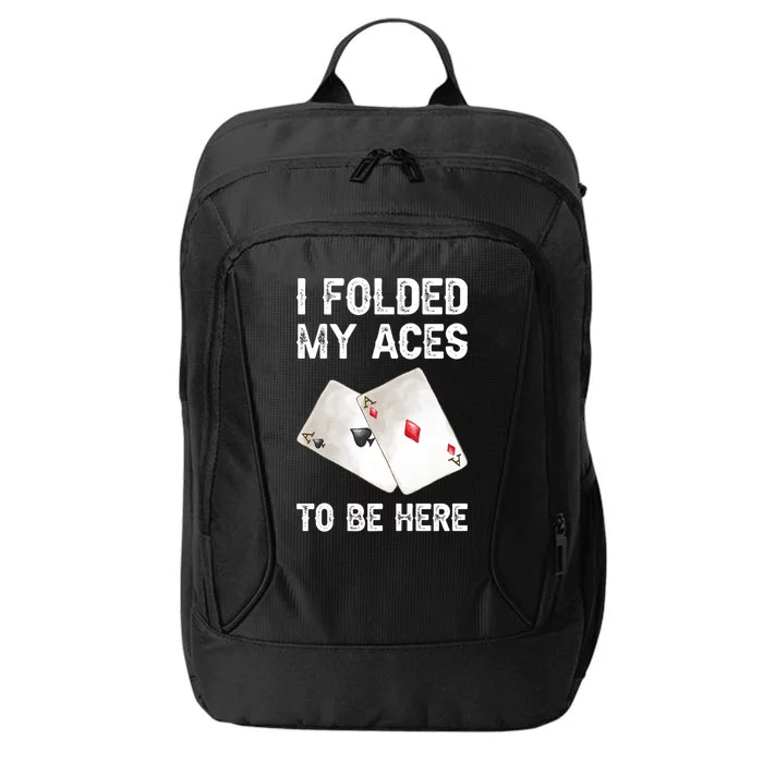 Poker I Folded My Aces To Be Here Texas Hold'em Cards Game Premium City Backpack