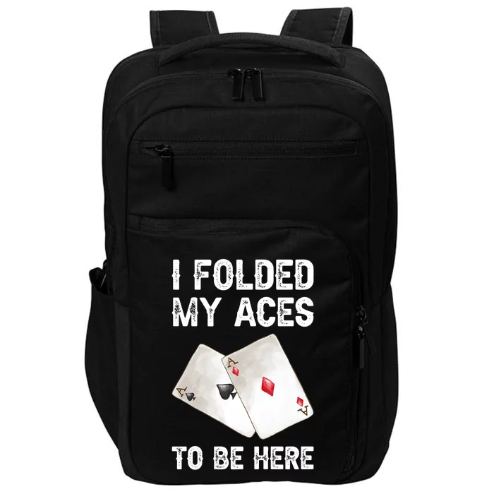 Poker I Folded My Aces To Be Here Texas Hold'em Cards Game Premium Impact Tech Backpack