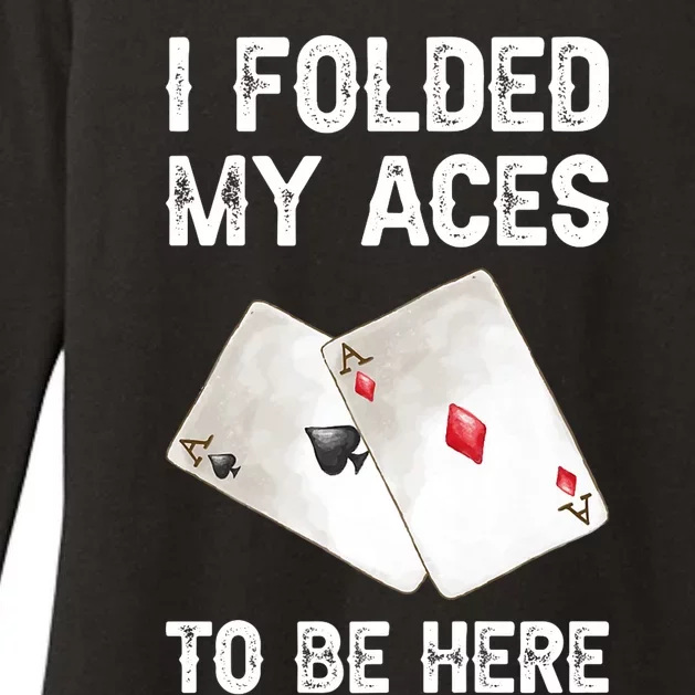 Poker I Folded My Aces To Be Here Texas Hold'em Cards Game Premium Womens CVC Long Sleeve Shirt