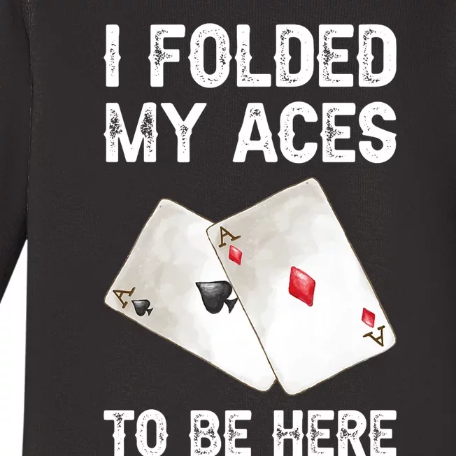 Poker I Folded My Aces To Be Here Texas Hold'em Cards Game Premium Baby Long Sleeve Bodysuit