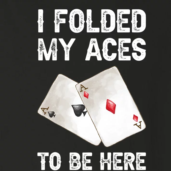 Poker I Folded My Aces To Be Here Texas Hold'em Cards Game Premium Toddler Long Sleeve Shirt