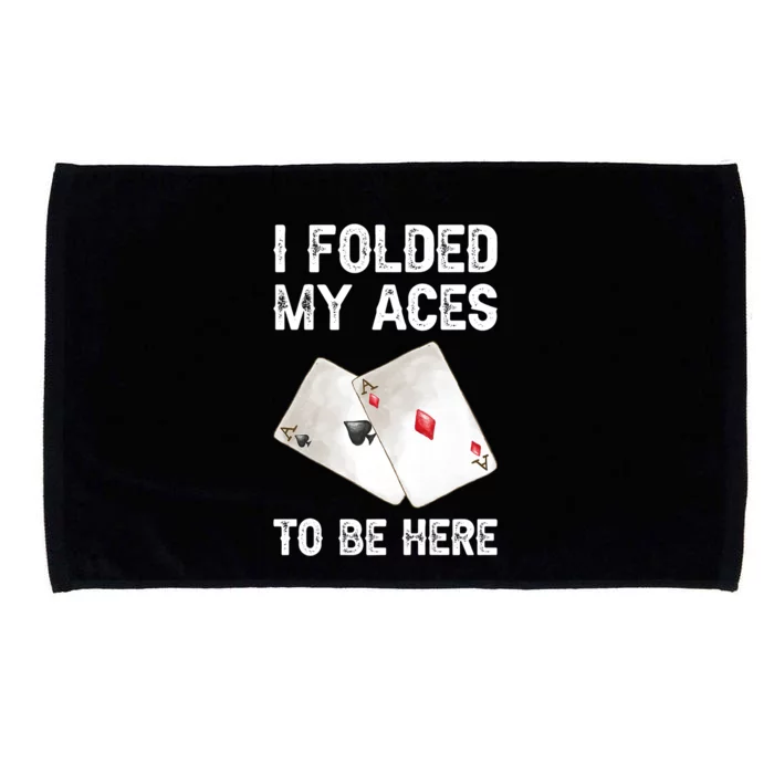 Poker I Folded My Aces To Be Here Texas Hold'em Cards Game Premium Microfiber Hand Towel