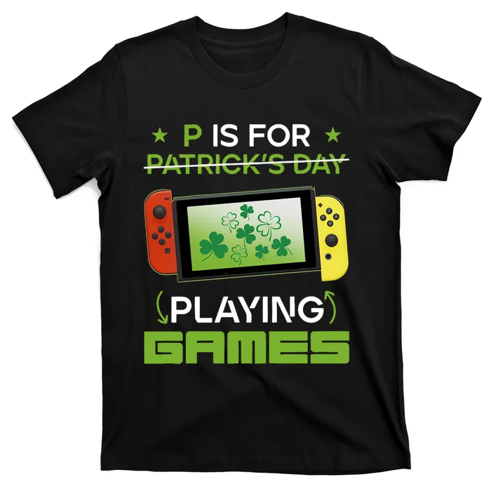 P Is For Playing Games T-Shirt