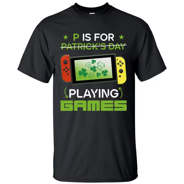 P Is For Playing Games Tall T-Shirt